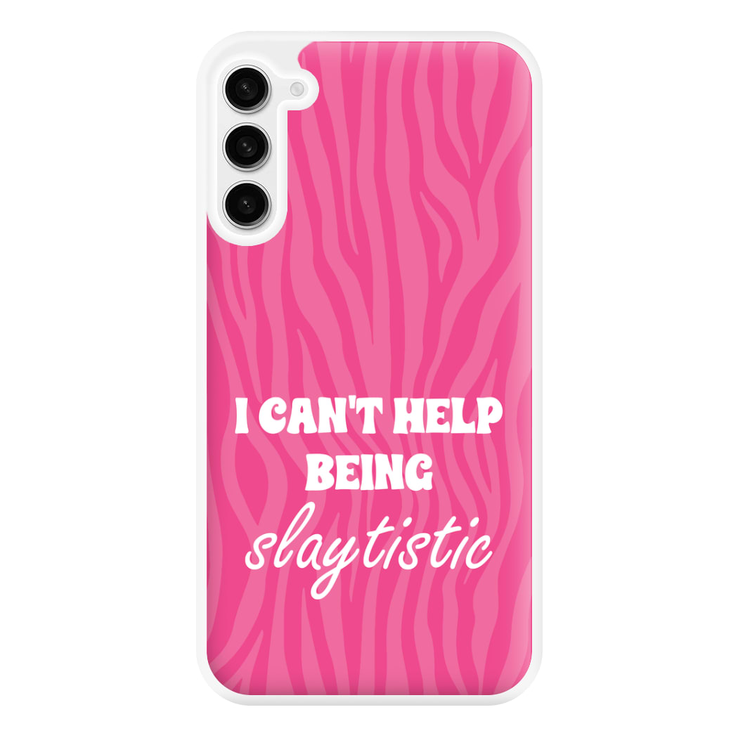 I Can't Help Being Slaytistic - TikTok Trends Phone Case for Galaxy S23FE