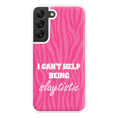 I Can't Help Being Slaytistic - TikTok Trends Phone Case for Galaxy S22 Plus