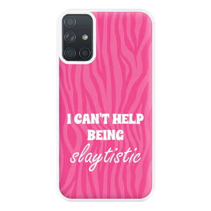 I Can't Help Being Slaytistic - TikTok Trends Phone Case for Galaxy A71