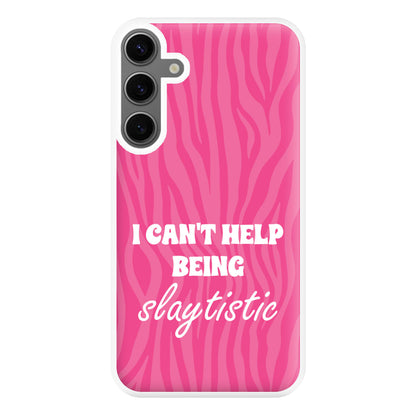 I Can't Help Being Slaytistic - TikTok Trends Phone Case for Galaxy S24FE