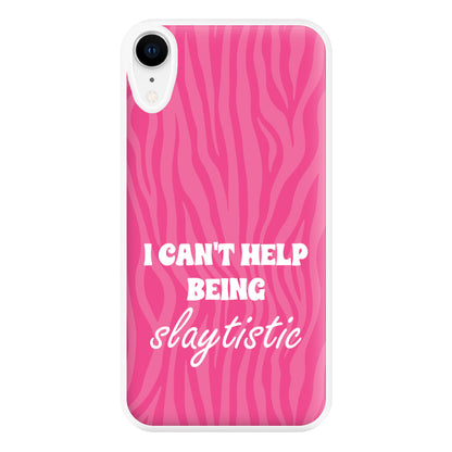 I Can't Help Being Slaytistic - TikTok Trends Phone Case for iPhone XR