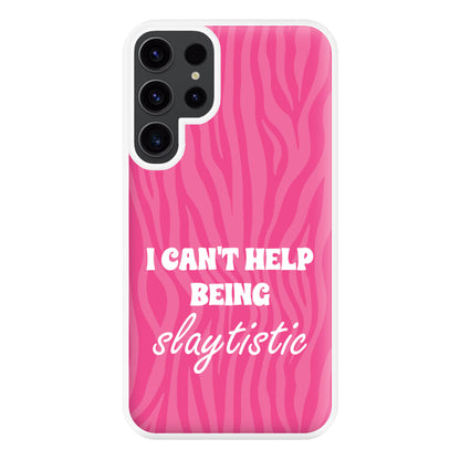 I Can't Help Being Slaytistic - TikTok Trends Phone Case for Galaxy S23 Ultra