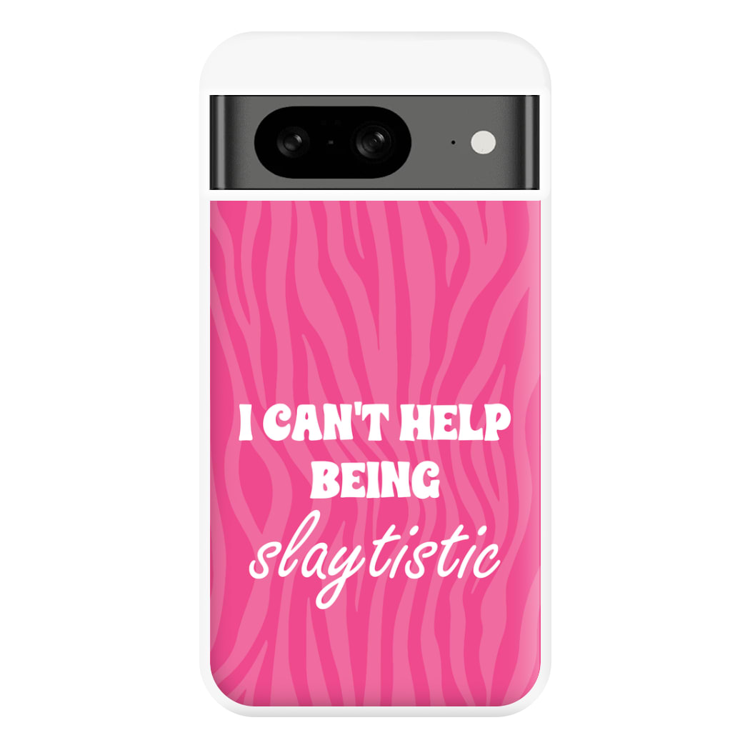 I Can't Help Being Slaytistic - TikTok Trends Phone Case for Google Pixel 8