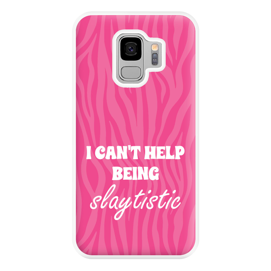 I Can't Help Being Slaytistic - TikTok Trends Phone Case for Galaxy S9 Plus