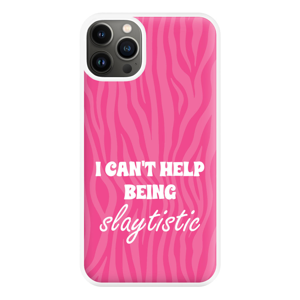 I Can't Help Being Slaytistic - TikTok Trends Phone Case for iPhone 13