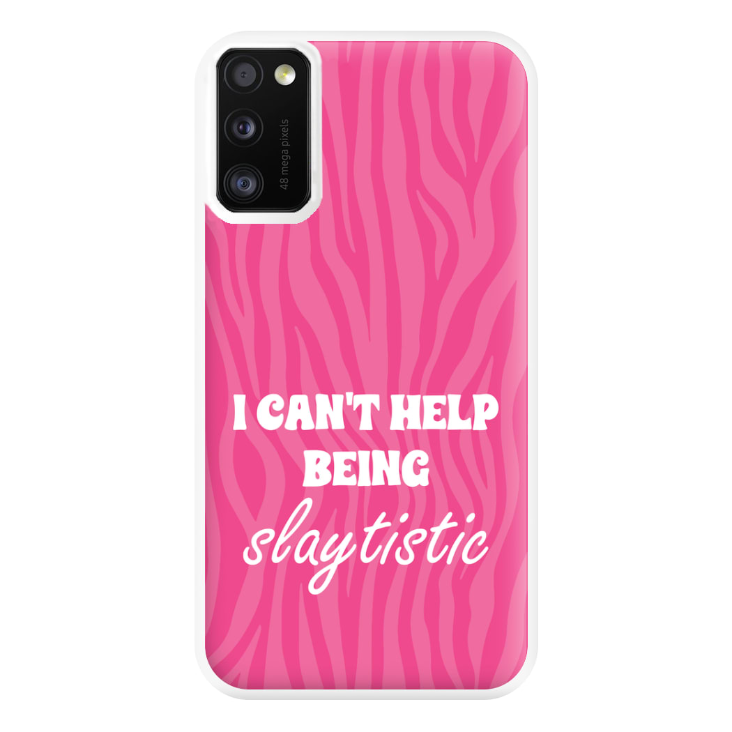 I Can't Help Being Slaytistic - TikTok Trends Phone Case for Galaxy A41