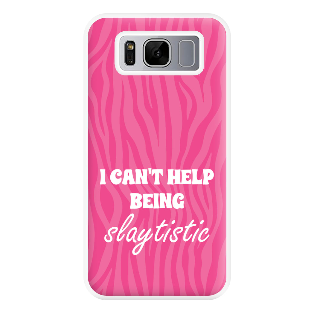 I Can't Help Being Slaytistic - TikTok Trends Phone Case for Galaxy S8 Plus