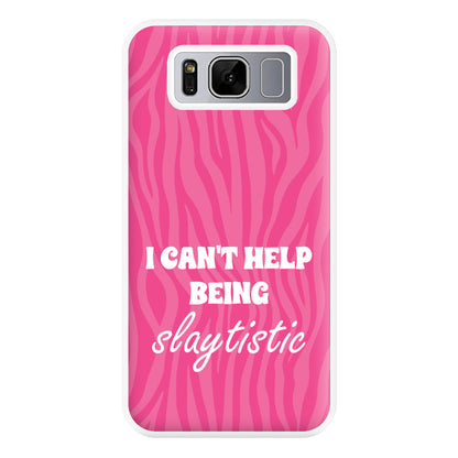 I Can't Help Being Slaytistic - TikTok Trends Phone Case for Galaxy S8 Plus