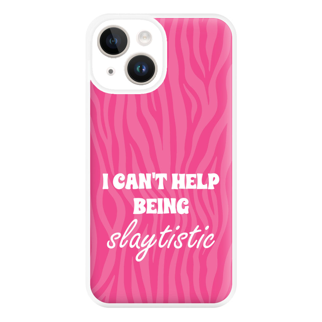 I Can't Help Being Slaytistic - TikTok Trends Phone Case for iPhone 14