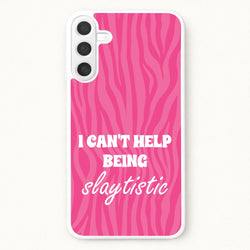 I Can't Help Being Slaytistic - TikTok Trends Phone Case for Galaxy A37