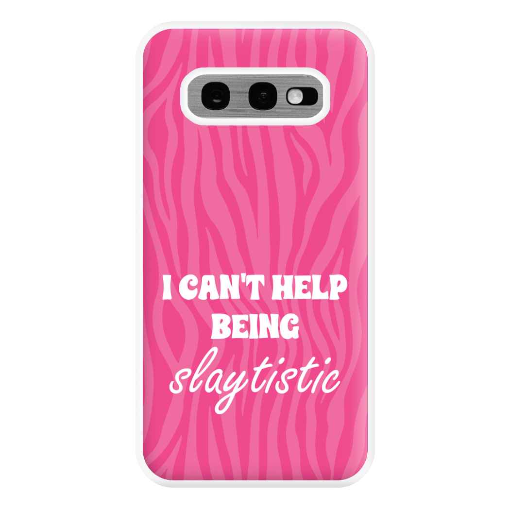 I Can't Help Being Slaytistic - TikTok Trends Phone Case for Galaxy S10e