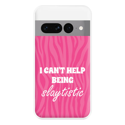 I Can't Help Being Slaytistic - TikTok Trends Phone Case for Google Pixel 7 Pro