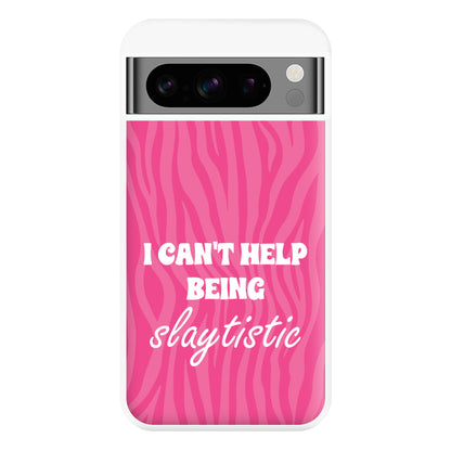 I Can't Help Being Slaytistic - TikTok Trends Phone Case for Google Pixel 8 Pro