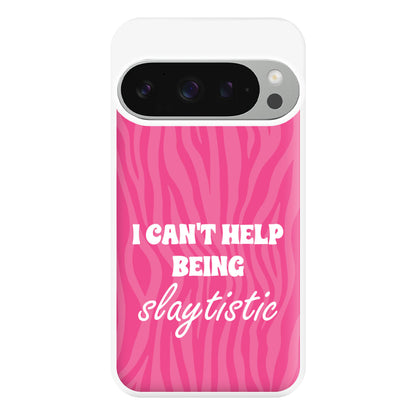 I Can't Help Being Slaytistic - TikTok Trends Phone Case for Google Pixel 9 Pro XL