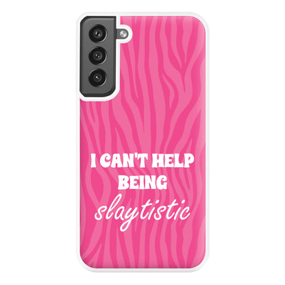 I Can't Help Being Slaytistic - TikTok Trends Phone Case for Galaxy S21FE