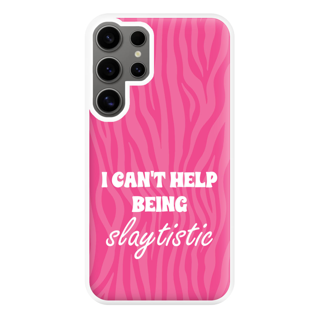 I Can't Help Being Slaytistic - TikTok Trends Phone Case for Galaxy S24 Ultra