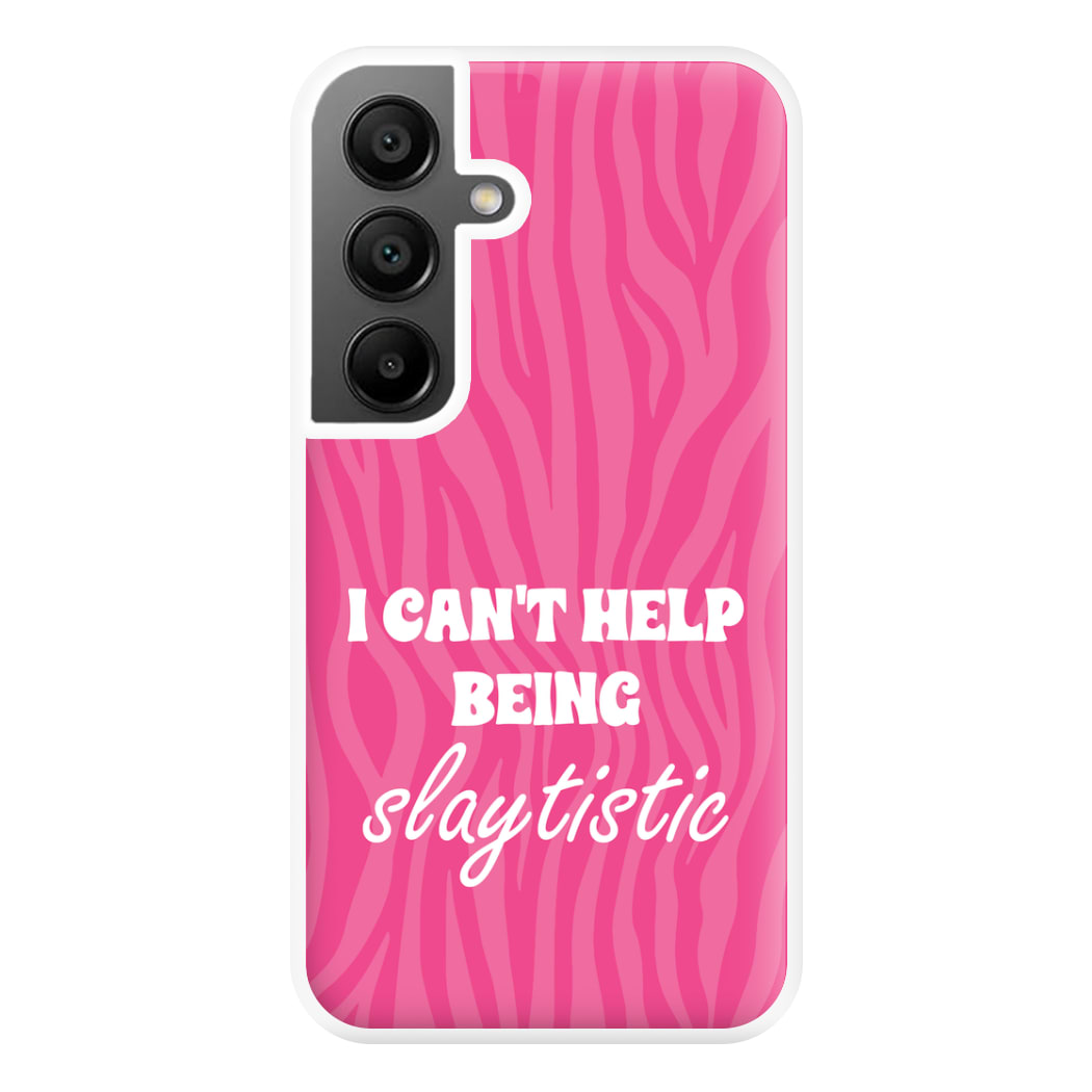 I Can't Help Being Slaytistic - TikTok Trends Phone Case for Galaxy A55