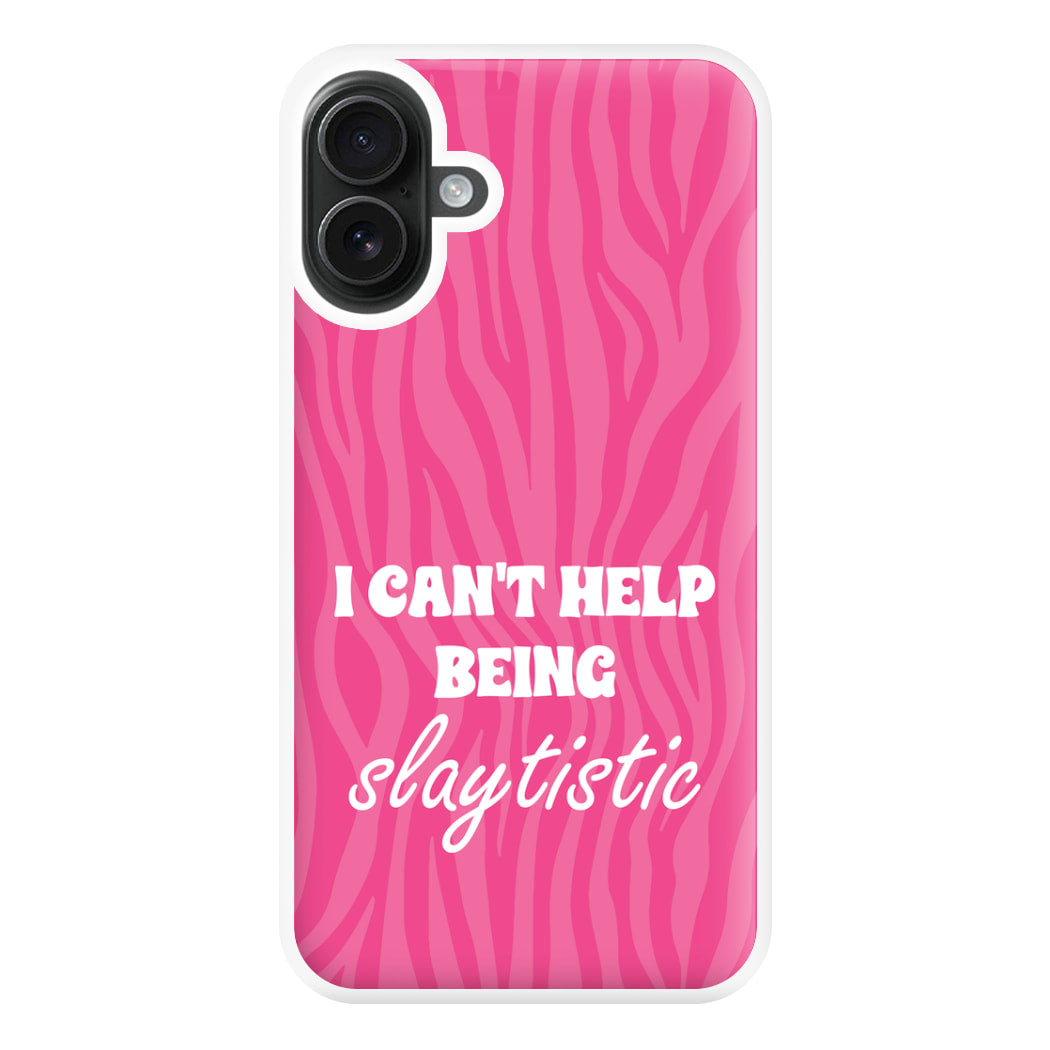 I Can't Help Being Slaytistic - TikTok Trends Phone Case for iPhone 16 Plus