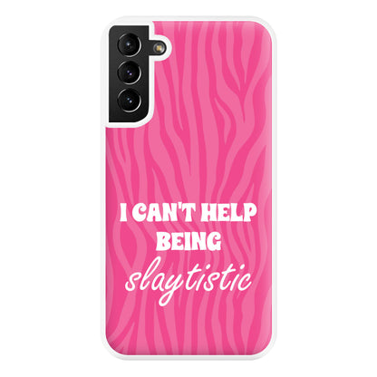 I Can't Help Being Slaytistic - TikTok Trends Phone Case for Galaxy S21 Plus