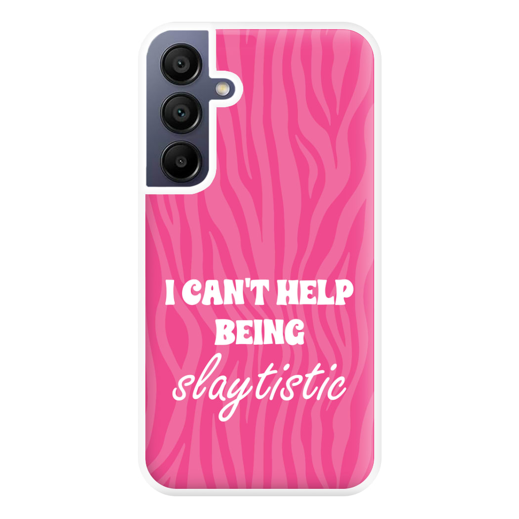 I Can't Help Being Slaytistic - TikTok Trends Phone Case for Galaxy A16