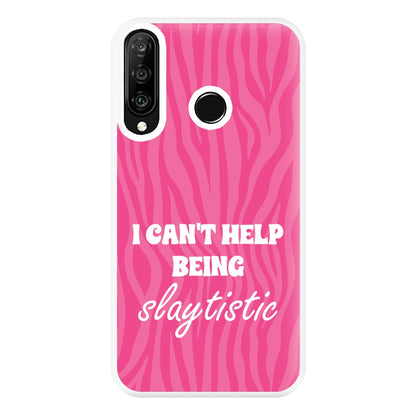 I Can't Help Being Slaytistic - TikTok Trends Phone Case for Huawei P30 Lite