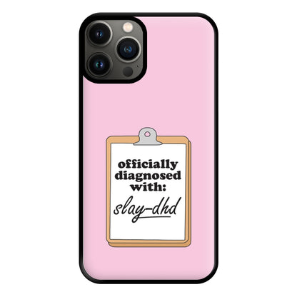 Diagnosed With Slay-DHD - TikTok Trends Phone Case for iPhone 13 Pro Max