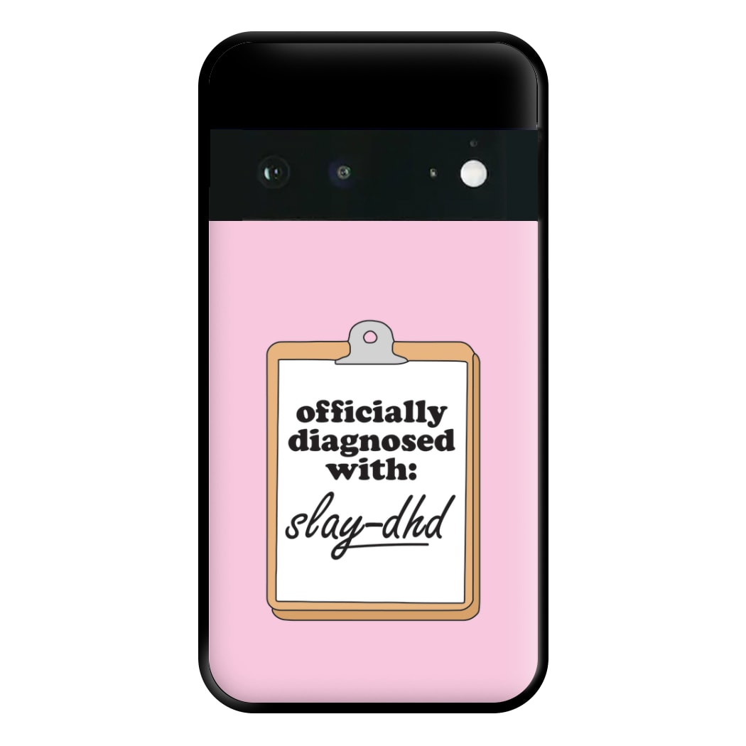 Diagnosed With Slay-DHD - TikTok Trends Phone Case for Google Pixel 6a