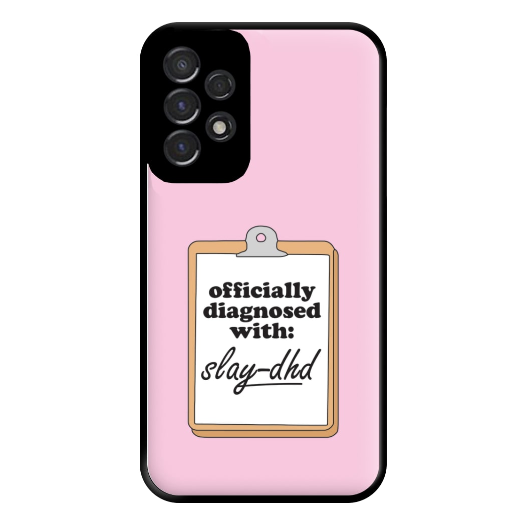 Diagnosed With Slay-DHD - TikTok Trends Phone Case for Galaxy A53