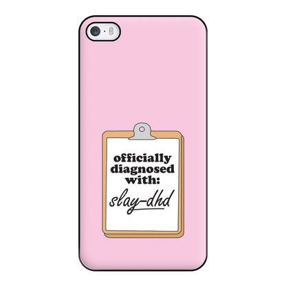 Diagnosed With Slay-DHD - TikTok Trends Phone Case for iPhone 5 / 5s / SE 2016