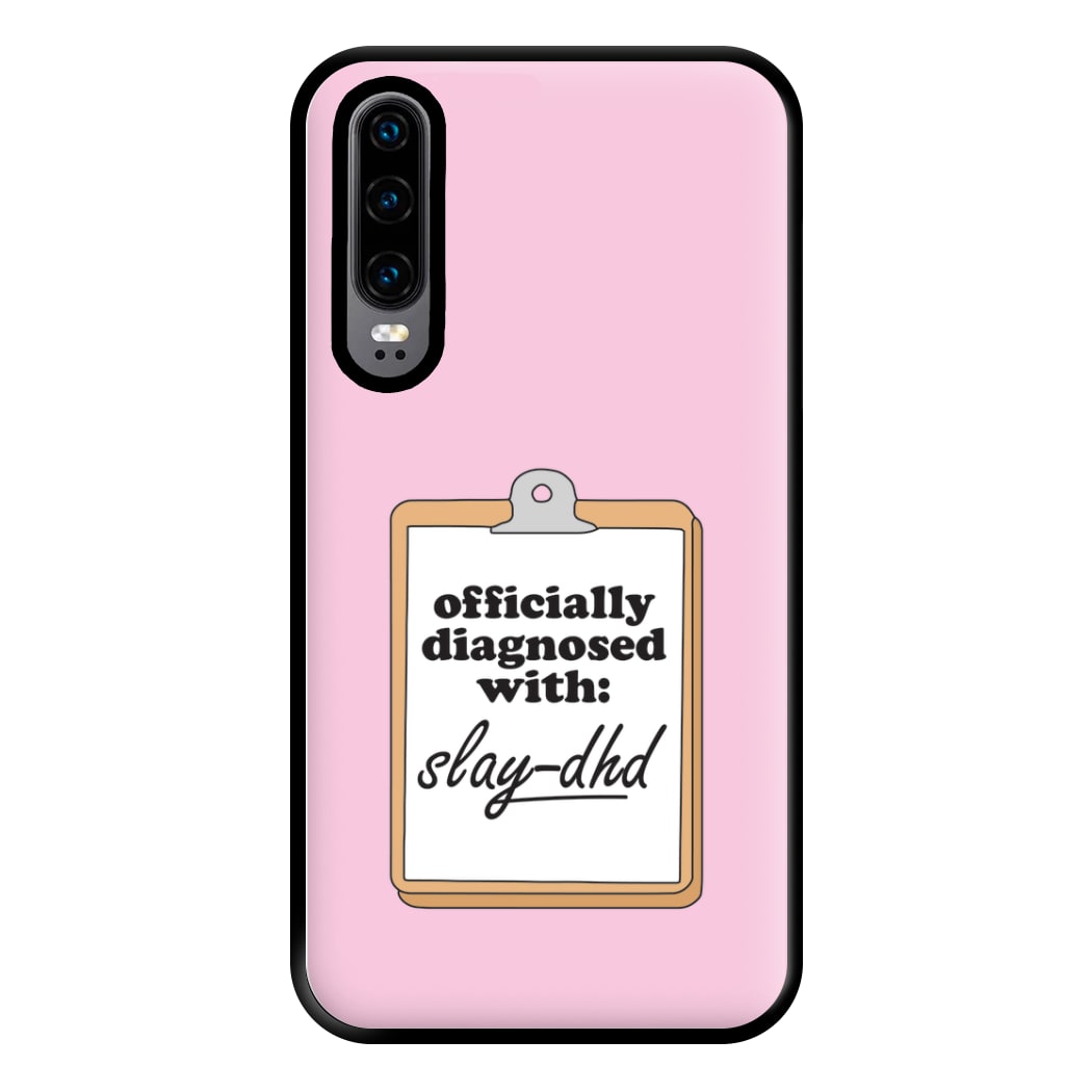 Diagnosed With Slay-DHD - TikTok Trends Phone Case for Huawei P30