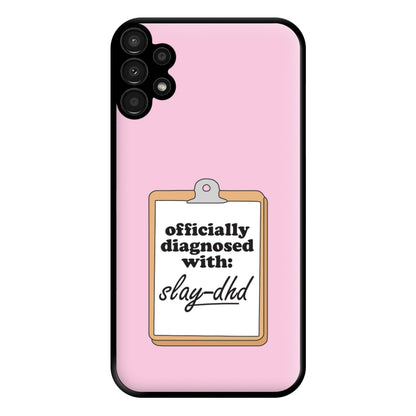 Diagnosed With Slay-DHD - TikTok Trends Phone Case for Galaxy A13