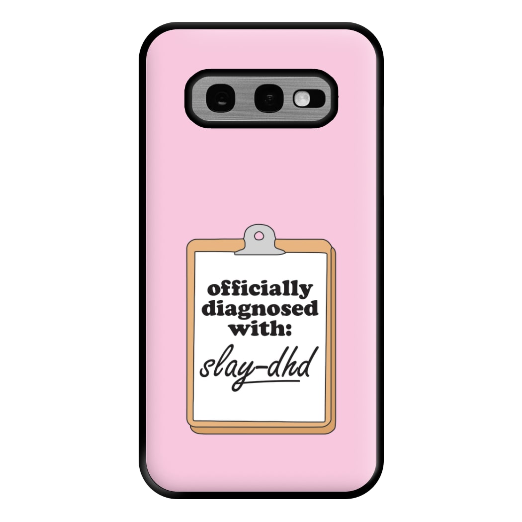 Diagnosed With Slay-DHD - TikTok Trends Phone Case for Galaxy S10e