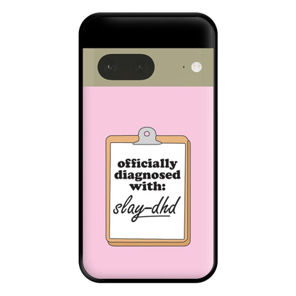 Diagnosed With Slay-DHD - TikTok Trends Phone Case for Google Pixel 7a