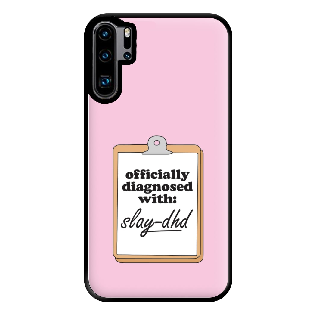 Diagnosed With Slay-DHD - TikTok Trends Phone Case for Huawei P30 Pro