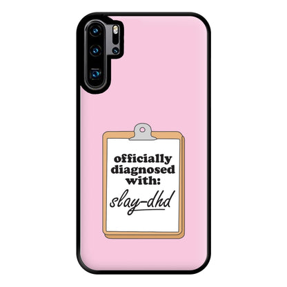 Diagnosed With Slay-DHD - TikTok Trends Phone Case for Huawei P30 Pro