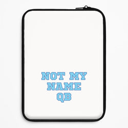 Not My Name QB Universal Laptop Sleeve