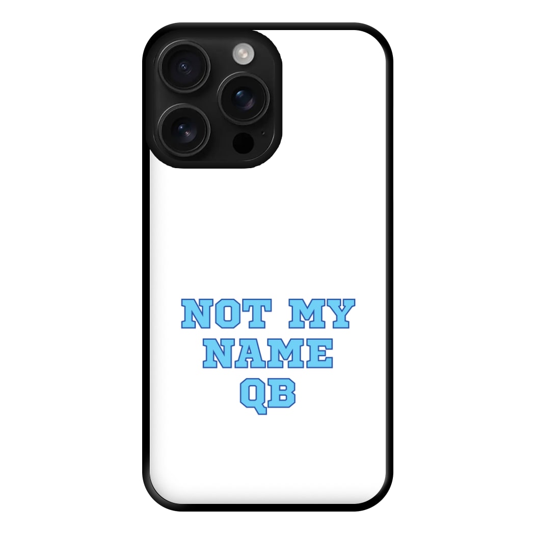 Not My Name QB Phone Case