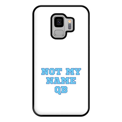Not My Name QB Phone Case for Galaxy S9 Plus