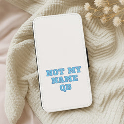 Not My Name QB Wallet Phone Case