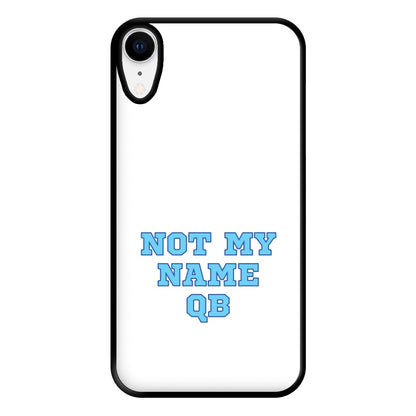 Not My Name QB Phone Case for iPhone XR