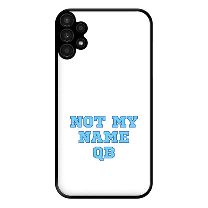 Not My Name QB Phone Case for Galaxy A13