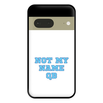 Not My Name QB Phone Case for Google Pixel 7a