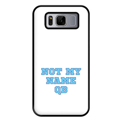 Not My Name QB Phone Case for Galaxy S8 Plus