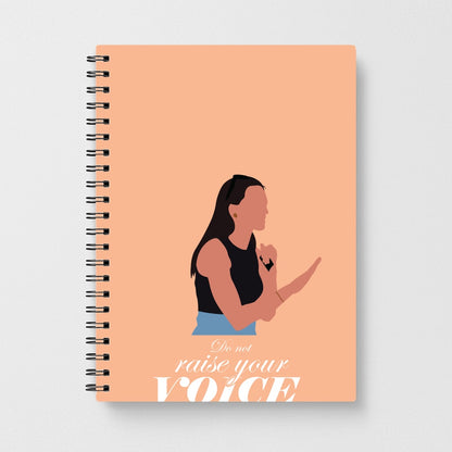 Don't Raise Your Voice At Me Notebook