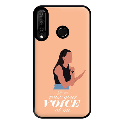 Don't Raise Your Voice At Me Phone Case for Huawei P30 Lite