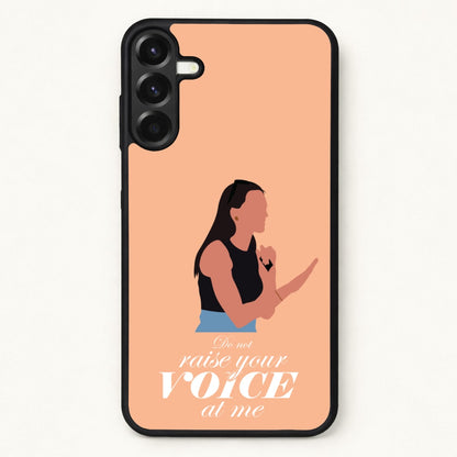 Don't Raise Your Voice At Me Phone Case for Galaxy A37
