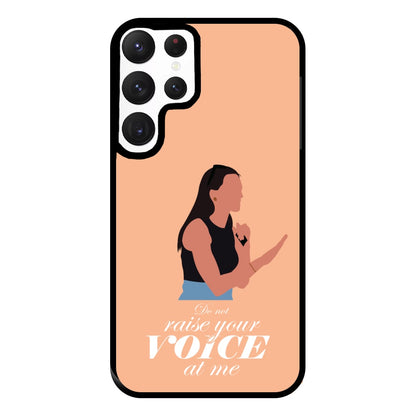 Don't Raise Your Voice At Me Phone Case for Galaxy S22 Ultra