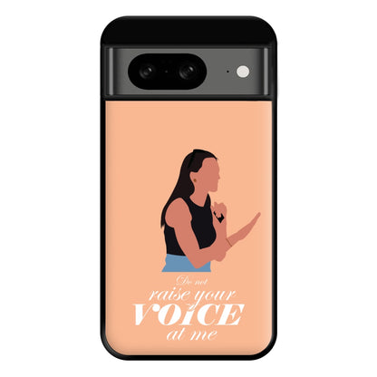 Don't Raise Your Voice At Me Phone Case for Google Pixel 8
