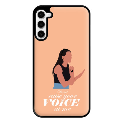 Don't Raise Your Voice At Me Phone Case for Galaxy S23 Plus