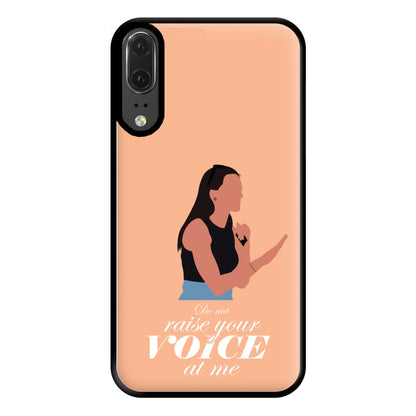 Don't Raise Your Voice At Me Phone Case for Huawei P20